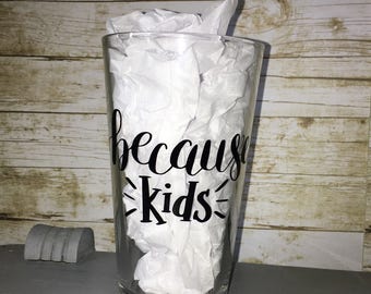 Because Kids Pint Glass