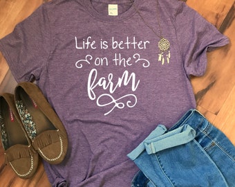 life is better on the farm shirt