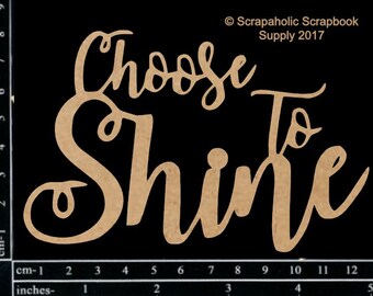 Scrapaholics Chipboard - Choose to Shine