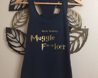 Harry Potter- Not Today Muggle Fucker Tank Top