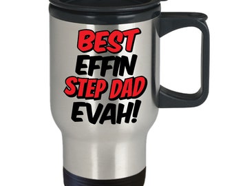 Best Effin Step Dad Evah Travel Coffee Mug Gift Idea For Men Fathers Day Birthday Christmas