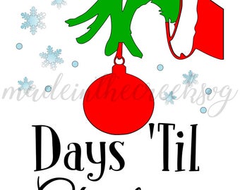 Days Til Christmas, Sign, Grinch Hand, Ornament, Snowflakes, Holidays, SVG File, Digital Print, PNG, DXF, Cut File, Silhouette, Cricut