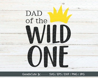 Dad of wild one SVG Wild One SVG Family Shirt Where the Wild Things Are svg file for Silhouette Cricut Cutting Machine Design Download Print