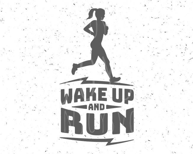 Run svg Workout SVG Wake uo and run svg Fitness svg Run svg