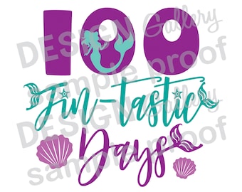 100 Fin-tastic Days - Smarter Days of School, JPG, png & SVG, DXF cut file, Printable Digital, fantastic, mermaid - Instant Download
