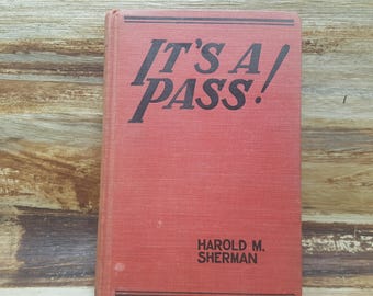 Its a Pass! 1931, Harold M Sherman, Hard to find vintage book