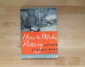 Vintage 1949 How to Make Pottery & Other Ceramic Ware, Muriel P. Turoff Fesign Maker Decorate Clay