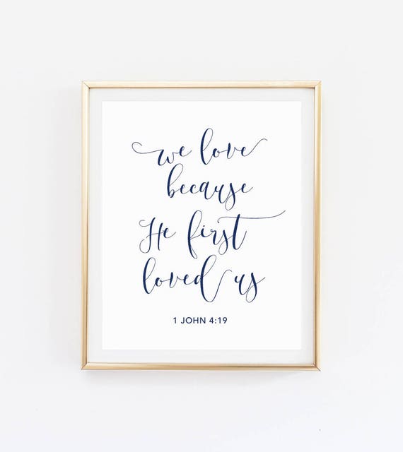 We love  because he first loved us sign Wedding  quotes  Bible 