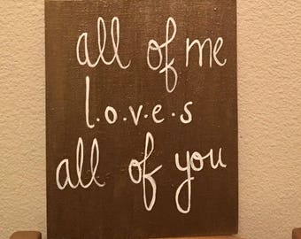 All of me loves all of you