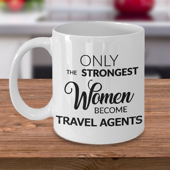 Travel Agent Mug Travel Agent Gift Only the Strongest
