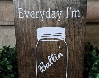 Everyday I'm Ballin' Wood Sign