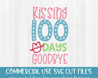 Kissing 100 Days Goodbye -100 Days of School - SVG Cut File