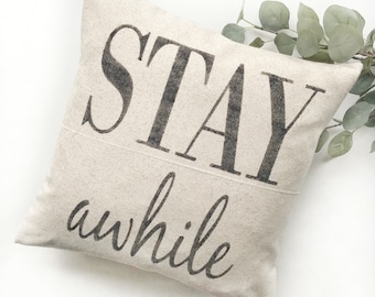 Stay Awhile | Rustic Pillow Cover | Farmhouse Pillow | Multiple Sizes Available | Custom Pillow Cover | Made To Order