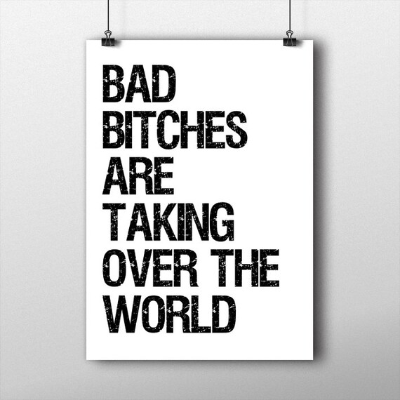 Quote Print Typographic Bad Bitches Fun Take Over The World Quotes Typography Poster Style Modern Prints Posters Quote Print Typographic Bad Bitches Fun Take Over The World Quotes Typography Poster Style Modern Prints Posters