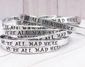 Alice in Wonderland Jewelry We're All Mad Here Cuff Bracelet - Hand Stamped jewelry quote inspirational bracelet