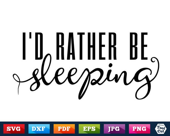 Download I'd Rather Be Sleeping Funny T-Shirt Silhouette Dxf ...