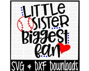 Baseball Sister SVG * Baseball SVG * Little Sister Biggest Fan Cut File - dxf & SVG Files - Silhouette Cameo, Cricut