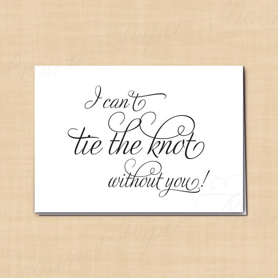 I Can't Tie The Knot Without You Card Printable Bridal