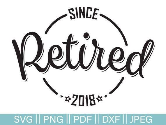 Download Retired Svg Retired Since 2018 Cut File Retired Cut file