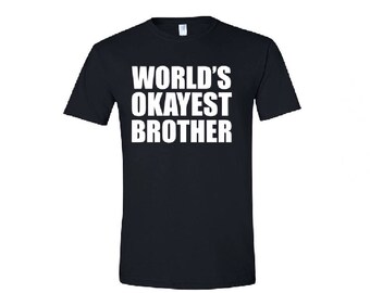 World's OKAYEST BROTHER T-shirt