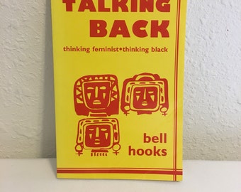 talking back, bell hooks, thinking feminist, thinking black, 1989