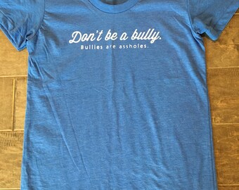 Don't Be a Bully T-Shirt for Women / size M / American Apparel Brand 50/50 blend / Heather Blue