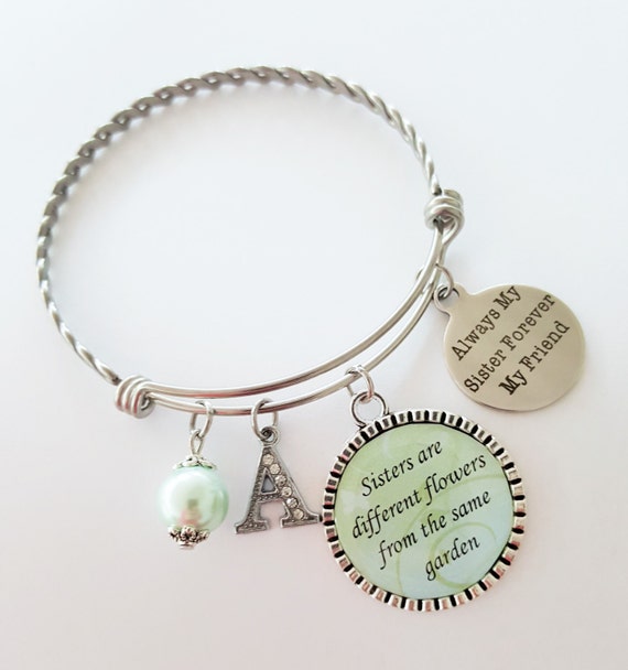 Sister Bracelet Sister Gift Sister Birthday Gift Sister Bangle Sister Jewelry Initial Bracelet Sisters are Different Flowers From Grarden