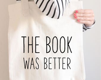 the book was better, literary gift, bookish gift, for reader, book geek gift, book bag, nerd gift, bookworm idea, gift for librarian bag