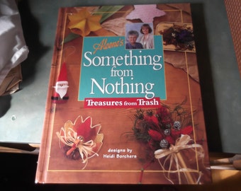 Aleene's Something From Nothing Treasures From Trash-Hardback Craft Book