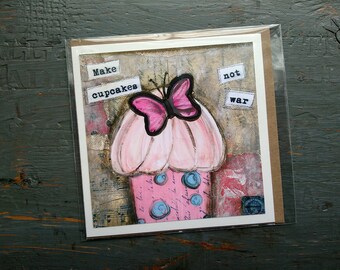 SALE! LARGE greeting card 5x5" , Cupcake card, Whimsical Cupcake, Sale Card, Clearance Card, Mixed Media Art card, Make Cupcakes Not War
