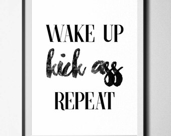 Wake Up Kick Ass Repeat, Home Print, A4 or A5, Quality Paper