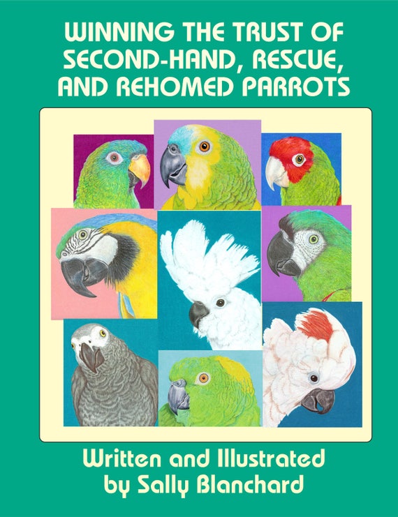 Sally Blanchard's Winning the Trust of Second-hand, Rescued and Rehomed Parrots .pdf
