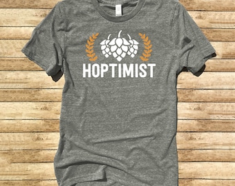 Hoptimist Shirt, Beer Drinker, Beer Lover, Beer Shirt, Beer Gifts, Beer T-Shirts, Homebrewer Shirt, Brewing Beer, Brewery Shirt