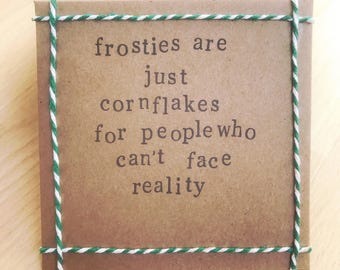 Frosties are just cornflakes for people who can't face reality. Handmade card. Peep Show quote (blank inside)