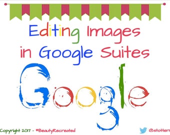 Digital How to Edit Images in Google Suite Applications such as Google Docs or Slides - Google Slides, Google Drawing, etc.