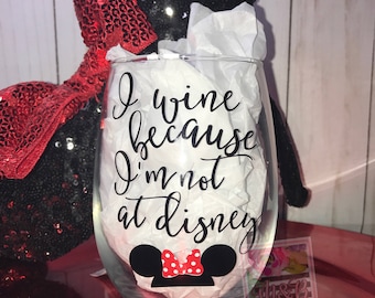 I wine because I'm not at disney wine glass with vinyl minnie ears! Disney Wine Glass, Disneyland wine glass, Disney world wine glass