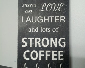 This House Runs on Love Laughter and Strong Coffee