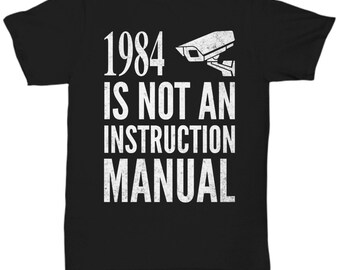 Funny Libertarian T Shirt - 1984 Is Not An Instruction Manual - Black