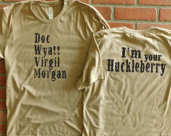Doc Wyatt Virgil Morgan, I'm Your Huckleberry, Doc Holliday T-Shirt, Wyatt Earp Shirt, Wild West T-Shirt, Old West