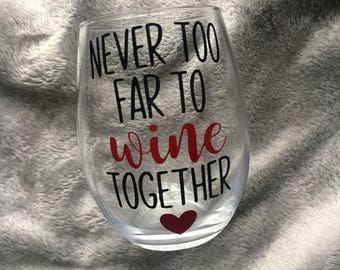 Never too far to wine together, Best friend wine glass, Wine glasses, Wine glass, Cute wine glass, Wine lover, Long distance, Wine