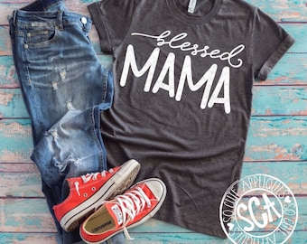 Mothers day, Blessed Mama, Mom shirt, Mothers day svg, mothers day shirt, Mom shirt design, svg file, Mama svg, mothers day gift