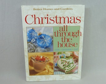 1999 Christmas Crafts Book - Christmas All Through the House - Decorating Baking - Better Homes and Gardens - Vintage 1990s Holiday Book