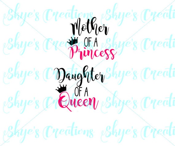 Download Mother of a Princess Daughter of a Queen svg cutting file