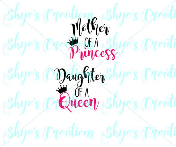 Download Mother of a Princess Daughter of a Queen svg cutting file