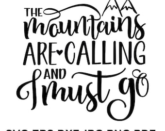 The mountains are calling and i must go SVG file - printable and cut design SVG, eps, dxf, png, jpeg, pdf