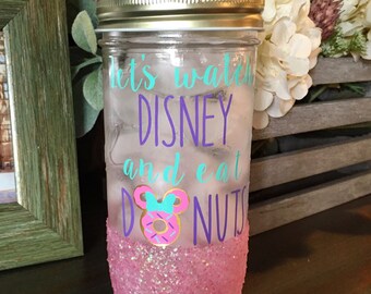 Let's Watch Disney and Eat Donuts Glitter Mason Jar // Glitter Tumbler // Glitter Dipped Tumbler / Glitter Cup