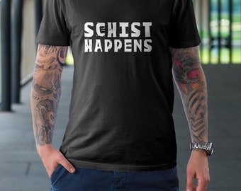 Schist Happens Shirt Gift For Geologist Funny