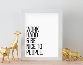 Work Hard and Be Nice to People Printable Art - DIGITAL DOWNLOAD - Be Kind Poster - Motivational Quote Print - Office Decor - Home Decor