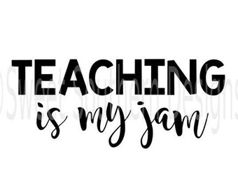 Teaching is my jam teacher SVG DXF PDF instant download design for cricut or silhouette