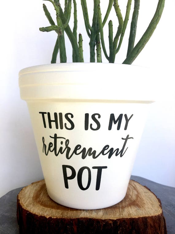 This Is My Retirement Pot Retirement Gift Gardening Humor